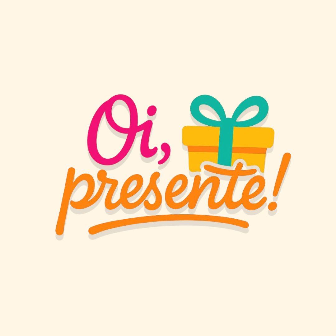 Oi, Presente!